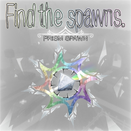 [P R I S M] Find the Spawns [100]