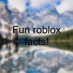 Fun Roblox Facts!