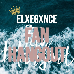 Elxegxnce Fan Hangout!