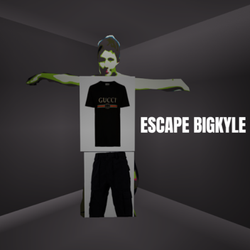 Escape BigKyle