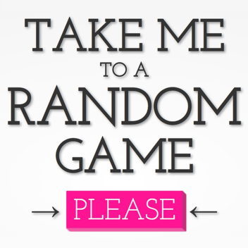 Take Me To A Random Game, Please!