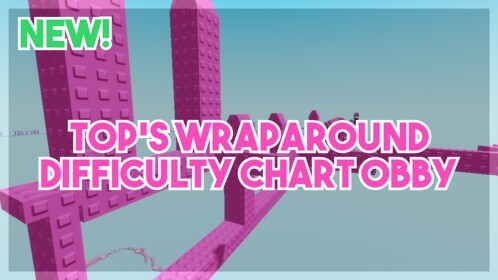 [NEW!] T0p's Wraparound Difficulty Chart Obby