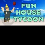 Fun House Tycoon *Admin NOW FOR SALE!*