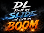 DL we slide and then we boom