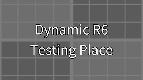 Dynamic R6 Testing Place