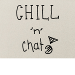 Chill ‘n’ Chat!