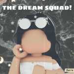 ~*dream squad*~