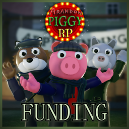 A Random Piggy RP: Funding