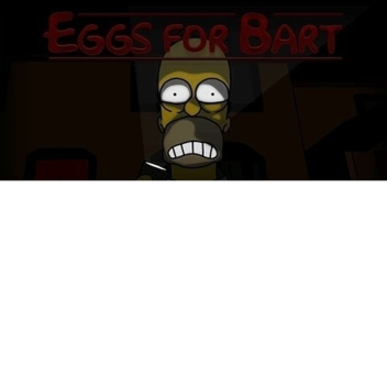 Eggs for Bart! [Demo]