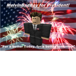 [USA] MelvinBadBoy for President! [USA]