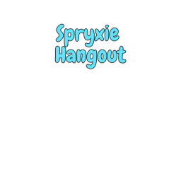 Spryxie Hangout