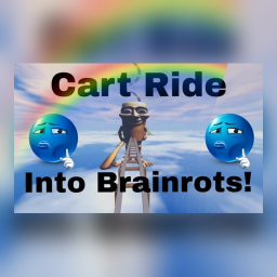 Cart Ride Into Brainrots!