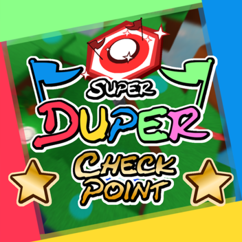 SUPER DUPER CHECK POINT!
