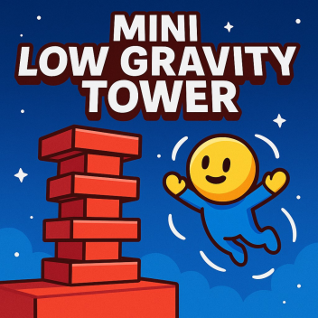 🎮 Mini Low Gravity Tower🧠 