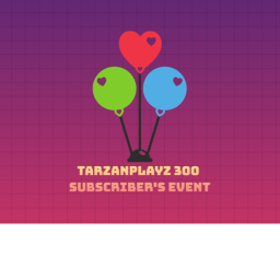 TarzanPlayz 300 Subscriber's Event