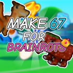 Make 67 For Brainrots