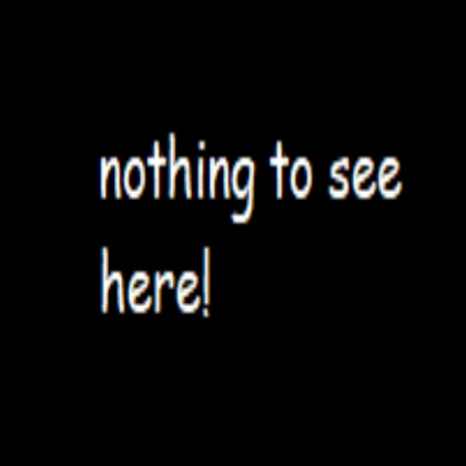 nothing to see here