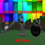 Destroy The Characters!