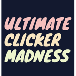Ultimate Clicker Madness