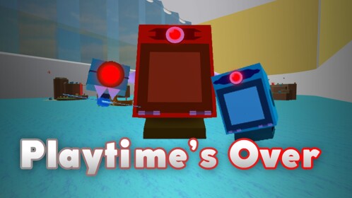 Playtime's Over