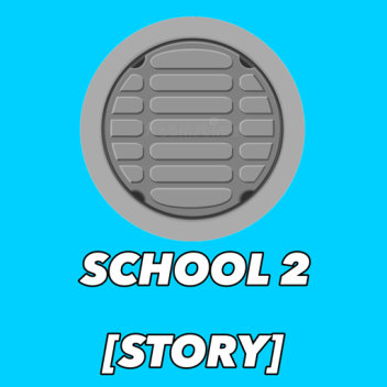 School 2nd Chapter! [STORY FINISHED]
