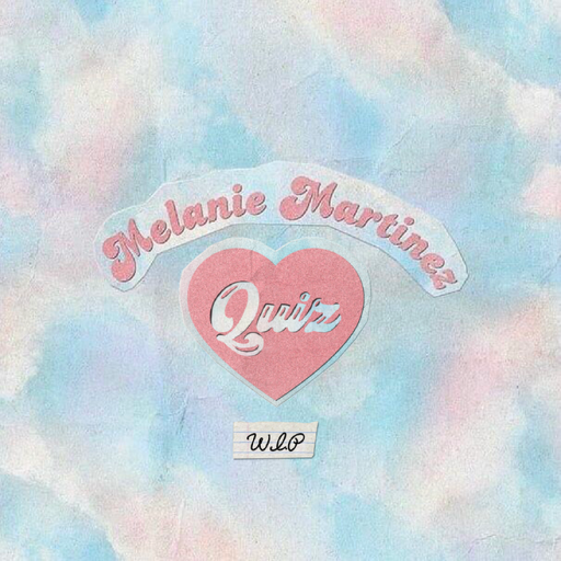 Melanie Martinez Quiz! (WIP)