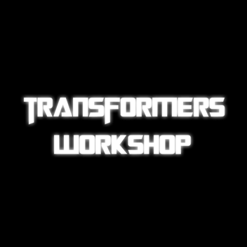 Transformers Workshop [Abandoned]