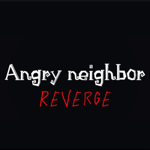 Angry neighbor Reverge