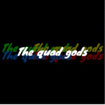 The quad gods +_+