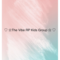 The Vibe RP Kids Group!'s Place