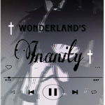 † Wonderland’s insanity †