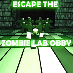 ESCAPE THE ZOMBIE LAB [OBBY]