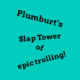 Plumburt’s Slap Tower (Beta!)