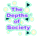 .+* The Depths of Society *+.