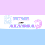 •June and Alyssa•