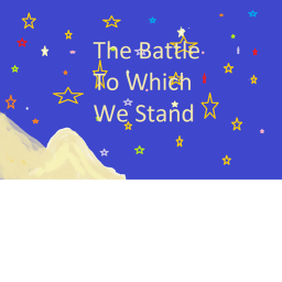 The Battle To Which We Stand