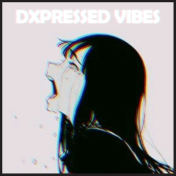 Dxpressed Vibes
