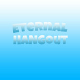 Eternal Hangout