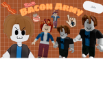 Bacon Army Gang Bacon