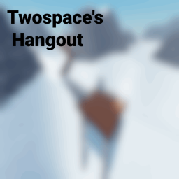Twospace's Hangout (WIP)