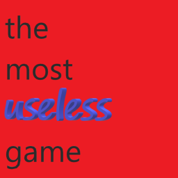 The most useless game [PART 1]