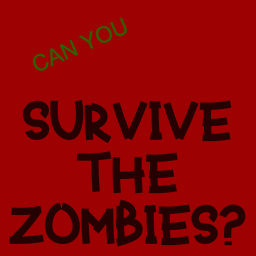 CAN YOU SURVIVE THE ZOMBIES?