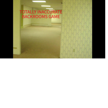 Totally Inaccurate Backrooms Game