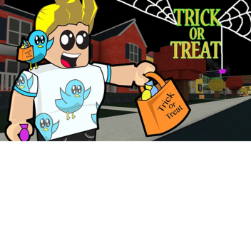 Trick or Treat!