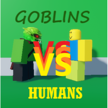 Goblins VS Humans