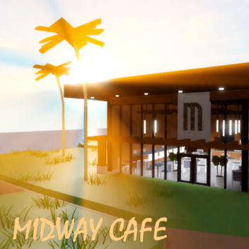 Midway Cafe! GRAND OPENING