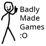 Very Badly Made Games