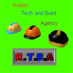 Roblox Tech. and Build Agency  ( R.T.B.A. )