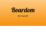 Boardom