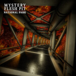 🥩 Mystery Flesh Pit National Park